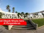Destinasi wisata menarik di Pangandaran untuk foto yang tak terlupakan Destinasi wisata menarik di Pangandaran untuk foto yang tak terlupakan
