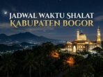 Jadwal Shalat Kabupaten Bogor Minggu 29 Maret 2026 Jadwal Shalat Kabupaten Bogor Minggu 29 Maret 2026