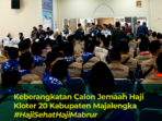 Jadwal Keberangkatan Haji Majalengka 2026: 4 Kloter, Mulai Terbang 25 April Jadwal Keberangkatan Haji Majalengka 2026: 4 Kloter, Mulai Terbang 25 April