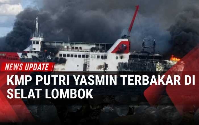 Penyebab KMP Putri Yasmin Terbakar Masih Diselidiki Penyebab KMP Putri Yasmin Terbakar Masih Diselidiki